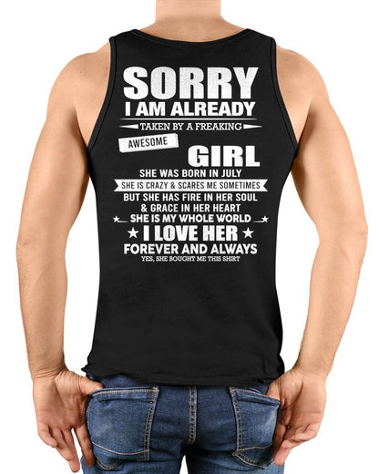 JULY - SORRY I AM ALREADY TAKEN BY A FREAKING AWESOME GIRL - T SHIRT GIFT FROM WIFE - NINA07 (SKU2606-78-07)