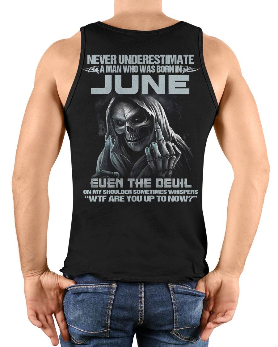 JUNE – NEVER UNDERESTIMATE A MAN BORN IN JUNE – MAN TEE - NINA06 (SKU08-05-06)