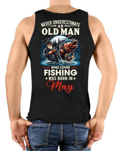MAY - NEVER UNDERESTIMATE AN OLD MAN WHO LOVES FISHING - FISHING T SHIRT - NINA05 (SKU2604-211-05)