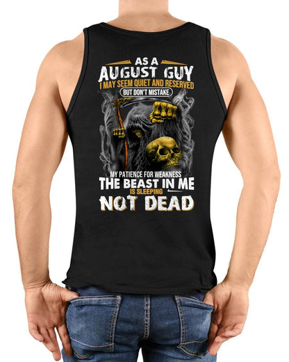 AUGUST – AS AN AUGUST GUY, I MAY SEEM QUIET AND RESERVED, BUT DON’T BE MISTAKEN – MAN TEE - NINA08 (SKU08-82-08)