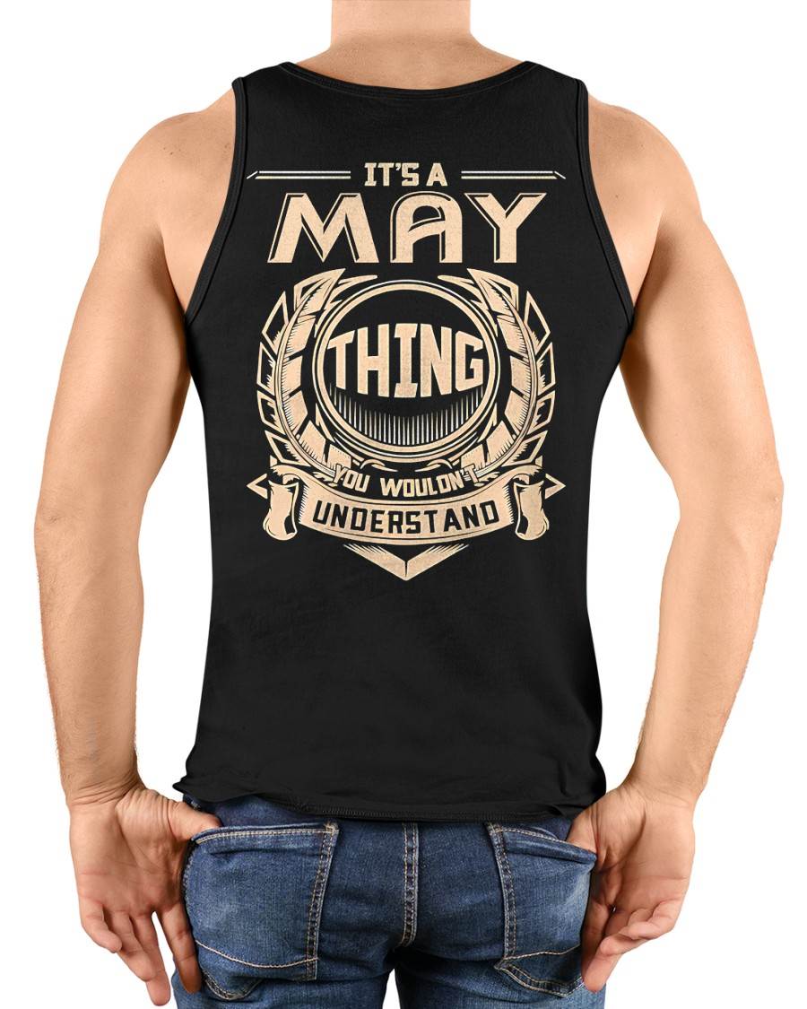 MAY - IT'S A MAY THING YOU WOULDN'T UNDERSTAND - MAN TEE - NINA05 (SKU09-17-05)