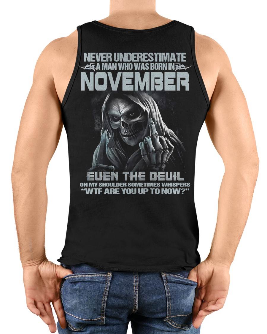 NOVEMBER – NEVER UNDERESTIMATE A MAN BORN IN NOVEMBER – MAN TEE - NINA11 (SKU08-05-11)