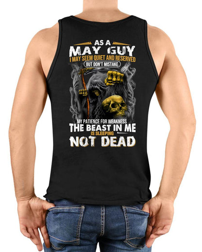 MAY – AS A MAY GUY, I MAY SEEM QUIET AND RESERVED, BUT DON’T BE MISTAKEN – MAN TEE - NINA05 (SKU08-82-05)