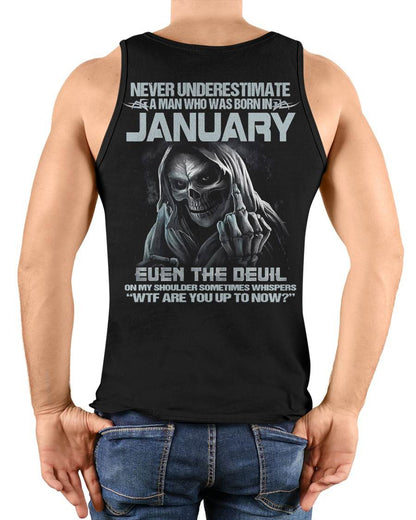 JANUARY – NEVER UNDERESTIMATE A MAN BORN IN JANUARY – MAN TEE - NINA01 (SKU08-05-01)