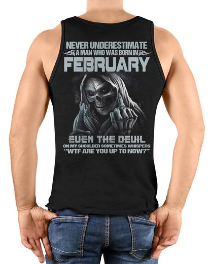 FEBRUARY – NEVER UNDERESTIMATE A MAN BORN IN FEBRUARY – MAN TEE - NINA02 (SKU08-05-02)