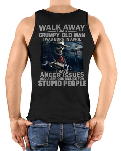 APRIL – WALK AWAY, I AM A GRUMPY OLD MAN – MAN TEE - NINA04 (SKU08-29-04)