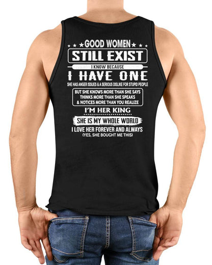 GOOD WOMEN STILL EXIST I KNOW BECAUSE HAVE ONE - Perfect gift for your Boyfriend or Husband From Wife - NINA00 (SKU2609-83-00)