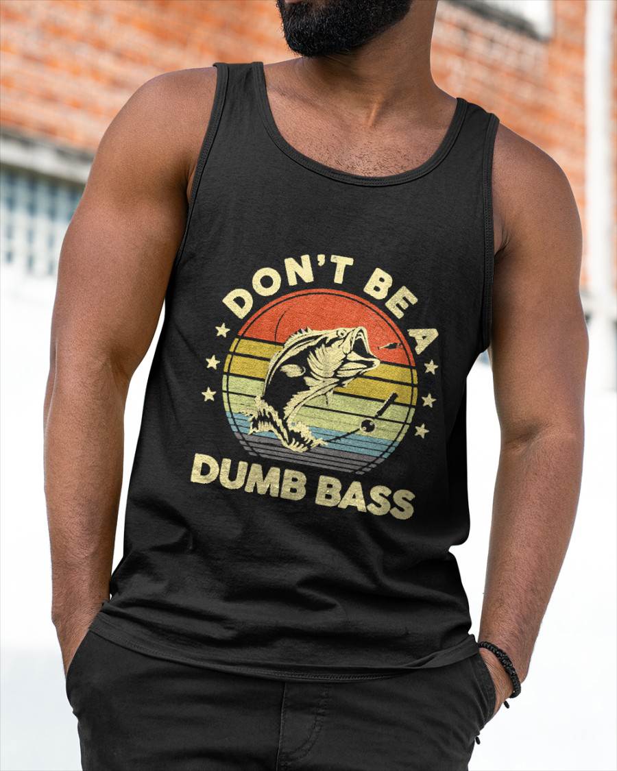 Fishing Dont Be Dumb Bass Fish Dad Funny Graphic T-Shirt