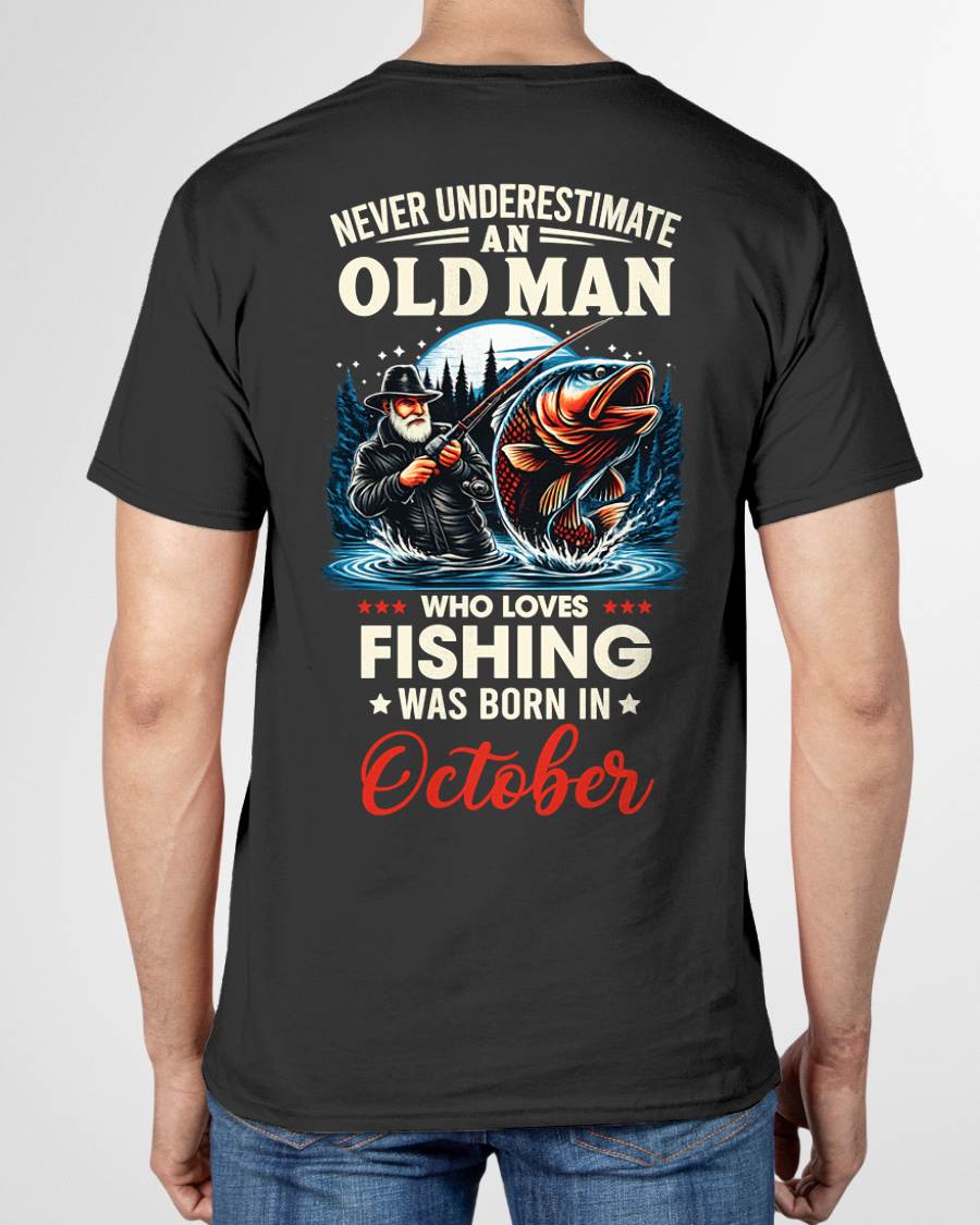 OCTOBER - NEVER UNDERESTIMATE AN OLD MAN WHO LOVES FISHING - FISHING T SHIRT - NINA10 (SKU2604-211-10)