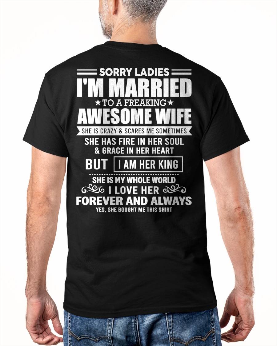 SORRY LADIES  I'M MARRIED TO A FREAKING AWESOME WIFE - FROM WIFE - NINA00 (SKU26T-01199-00)