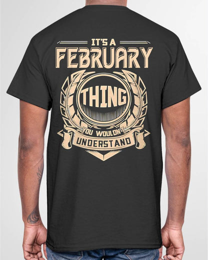 FEBRUARY - IT'S A FEBRUARY THING YOU WOULDN'T UNDERSTAND - MAN TEE - NINA02 (SKU09-17-02)