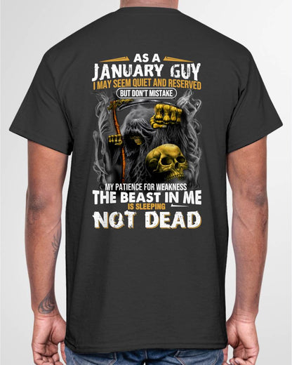 JANUARY – AS A JANUARY GUY, I MAY SEEM QUIET AND RESERVED, BUT DON’T BE MISTAKEN – MAN TEE - NINA01 (SKU08-82-01)