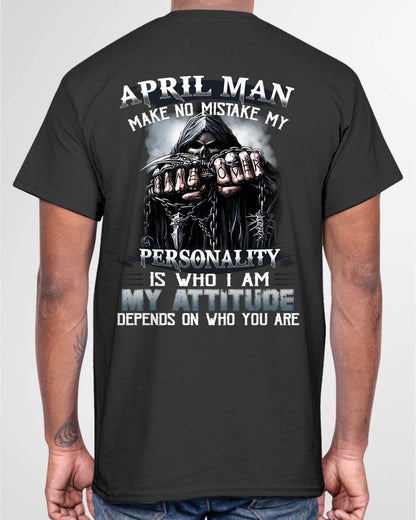 APRIL – MAKE NO MISTAKE MY PERSONALITY IS WHO I AM – MAN TEE - NINA04 (SKU08-83-04)