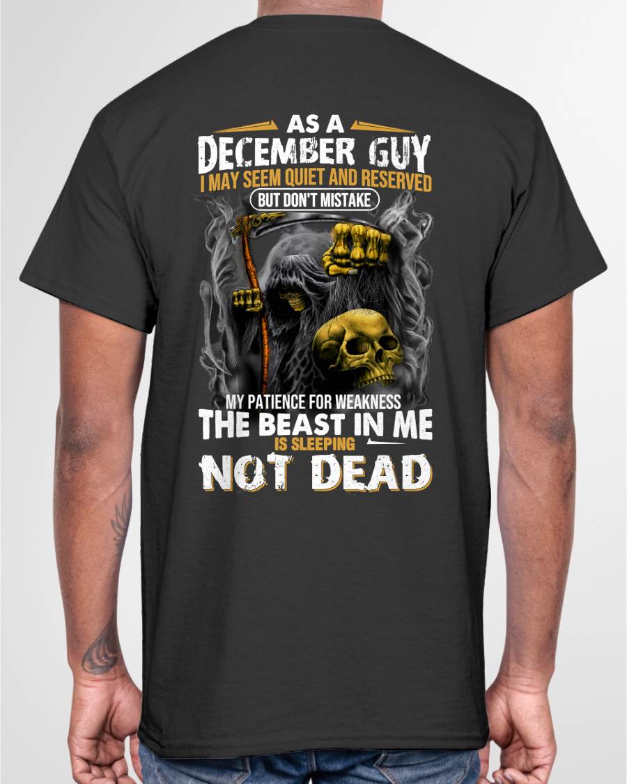 DECEMBER – AS A DECEMBER GUY, I MAY SEEM QUIET AND RESERVED, BUT DON’T BE MISTAKEN – MAN TEE - NINA12 (SKU08-82-12)