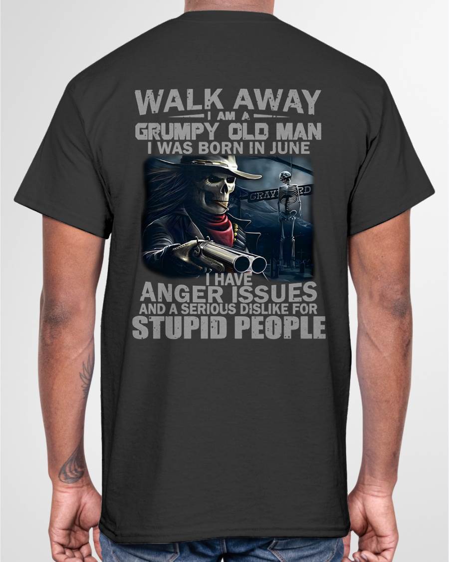 JUNE – WALK AWAY, I AM A GRUMPY OLD MAN – MAN TEE - NINA06 (SKU08-29-06)