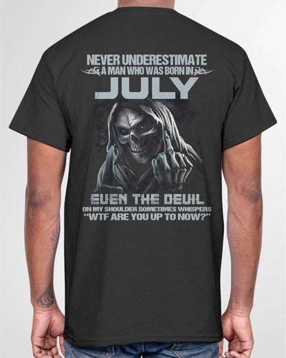 JULY – NEVER UNDERESTIMATE A MAN BORN IN JULY – MAN TEE - NINA07 (SKU08-05-07)
