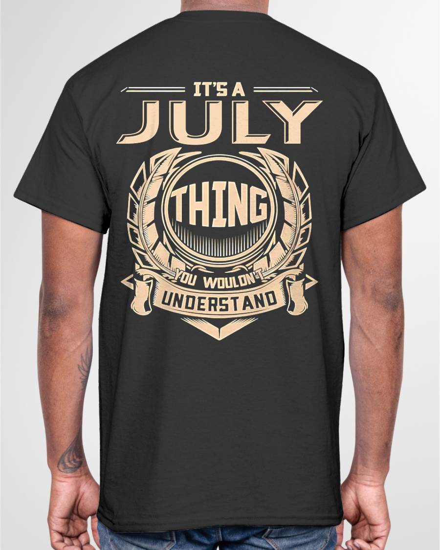 JULY - IT'S A JULY THING YOU WOULDN'T UNDERSTAND - MAN TEE - NINA07 (SKU09-17-07)