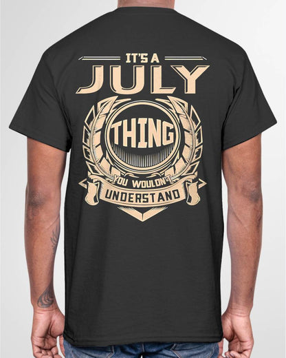 JULY - IT'S A JULY THING YOU WOULDN'T UNDERSTAND - MAN TEE - NINA07 (SKU09-17-07)
