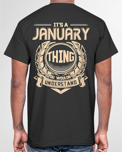JANUARY - IT'S A JANUARY THINGS YOU WOULDN'T UNDERSTAND - MAN TEE - NINA01 (SKU09-17-01)