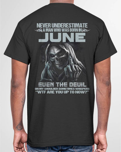 JUNE – NEVER UNDERESTIMATE A MAN BORN IN JUNE – MAN TEE - NINA06 (SKU08-05-06)