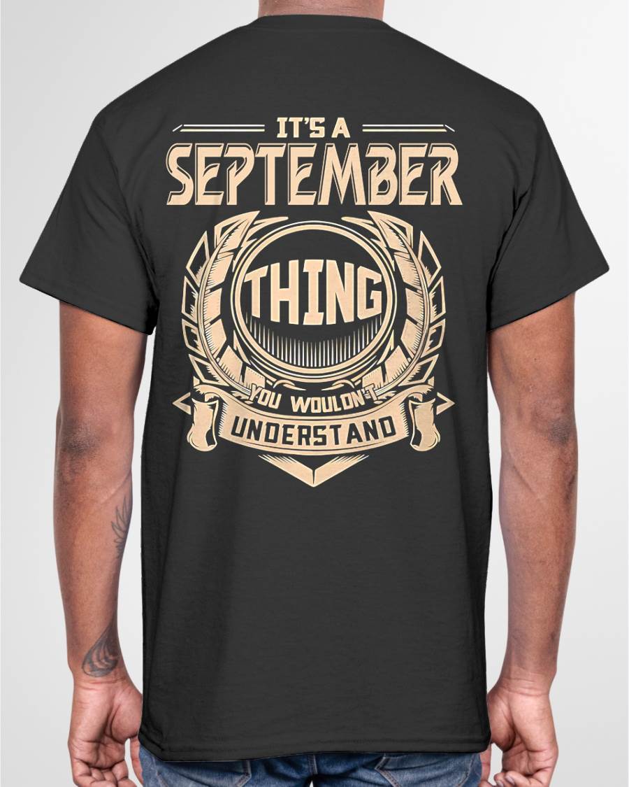 SEPTEMBER - IT'S A SEPTEMBER THING YOU WOULDN'T UNDERSTAND - MAN TEE - NINA09 (SKU09-17-09)