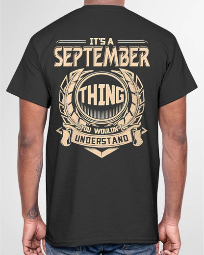 SEPTEMBER - IT'S A SEPTEMBER THING YOU WOULDN'T UNDERSTAND - MAN TEE - NINA09 (SKU09-17-09)