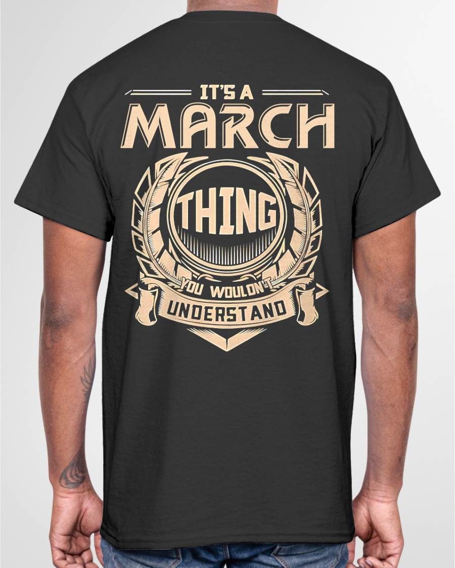 MARCH - IT'S A MARCH THING YOU WOULDN'T UNDERSTAND - MAN TEE - NINA03 (SKU09-17-03)
