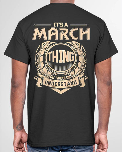 MARCH - IT'S A MARCH THING YOU WOULDN'T UNDERSTAND - MAN TEE - NINA03 (SKU09-17-03)