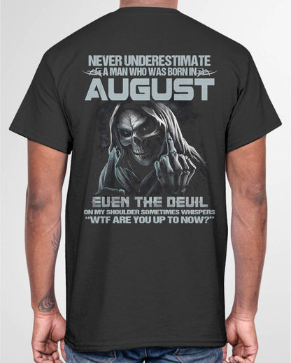 AUGUST – NEVER UNDERESTIMATE A MAN BORN IN AUGUST – MAN TEE - NINA08 (SKU08-05-08)