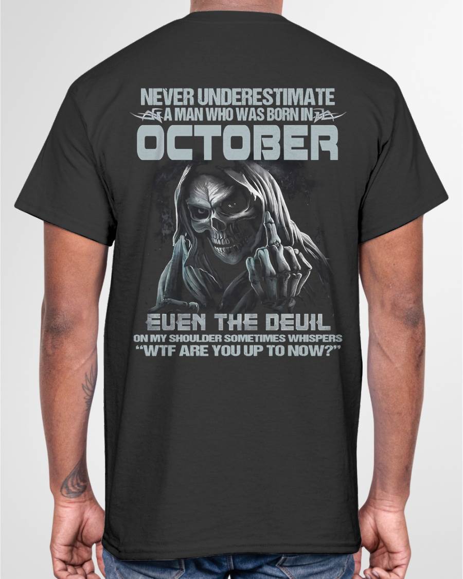 OCTOBER – NEVER UNDERESTIMATE A MAN BORN IN OCTOBER – MAN TEE - NINA10 (SKU08-05-10)