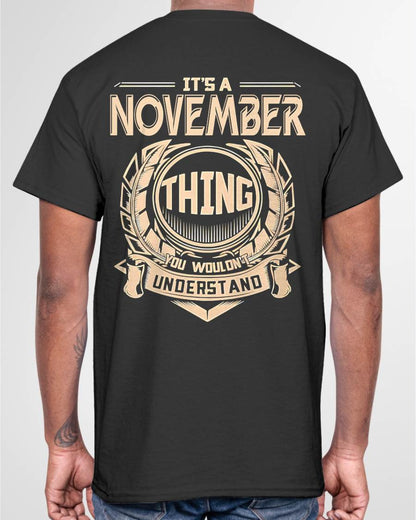 NOVEMBER - IT'S A NOVEMBER THING YOU WOULDN'T UNDERSTAND - MAN TEE - NINA11 (SKU09-17-11)