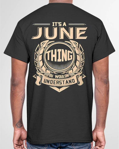 JUNE - IT'S A JUNE THING YOU WOULDN'T UNDERSTAND - MAN TEE - NINA06 (SKU09-17-06)