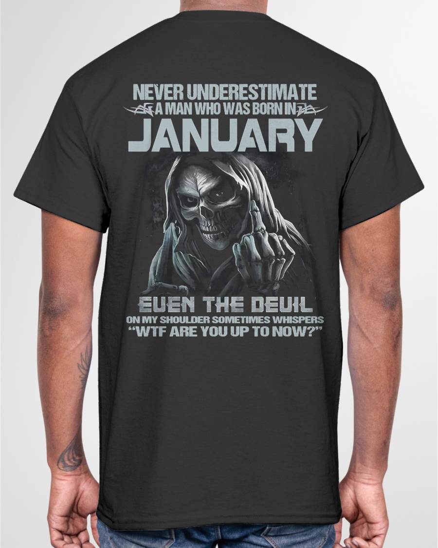 JANUARY – NEVER UNDERESTIMATE A MAN BORN IN JANUARY – MAN TEE - NINA01 (SKU08-05-01)