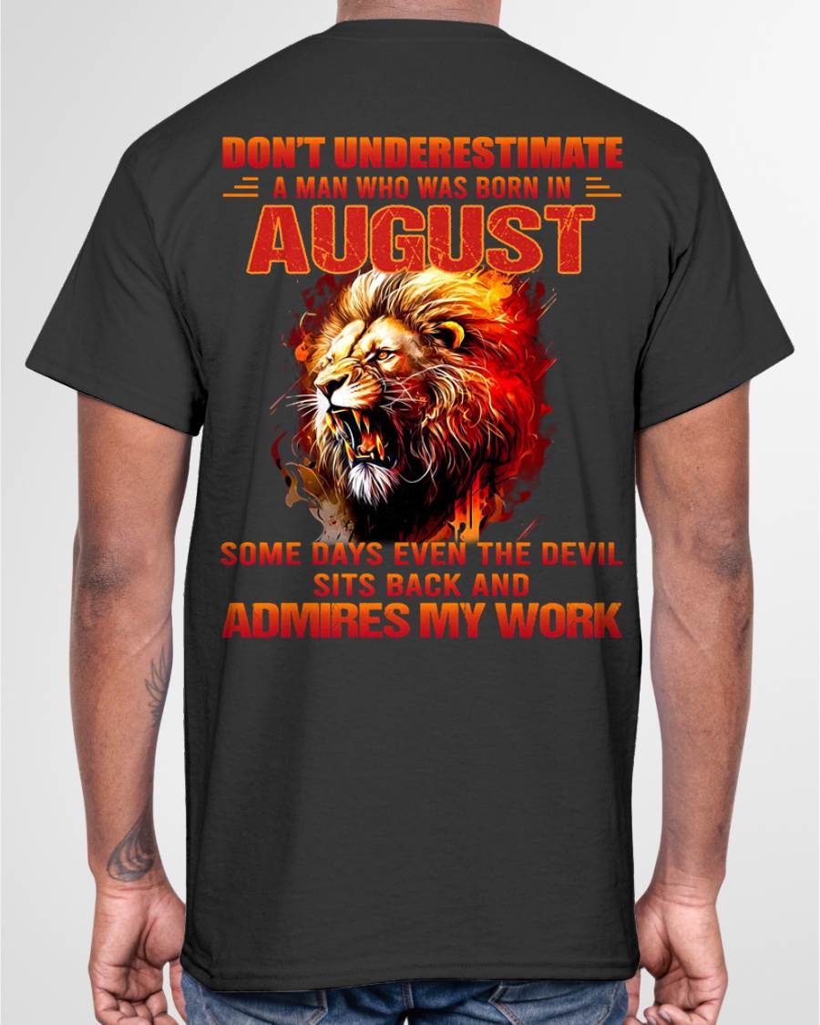 AUGUST - SOME DAYS EVEN THE DEVIL SITS BACK AND ADMIRES MY WORK - MAN TEE - NINA08 (SKU26T-01101-08)