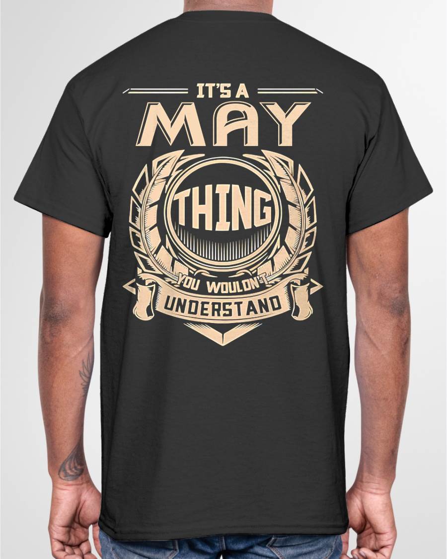 MAY - IT'S A MAY THING YOU WOULDN'T UNDERSTAND - MAN TEE - NINA05 (SKU09-17-05)