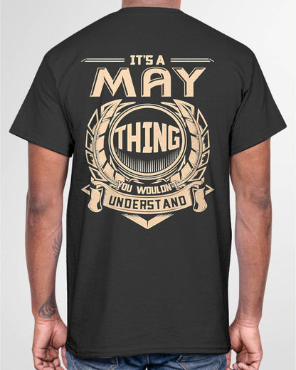 MAY - IT'S A MAY THING YOU WOULDN'T UNDERSTAND - MAN TEE - NINA05 (SKU09-17-05)