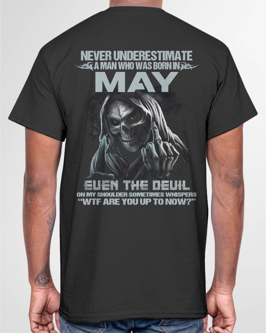 MAY – NEVER UNDERESTIMATE A MAN BORN IN MAY – MAN TEE - NINA05 (SKU08-05-05)