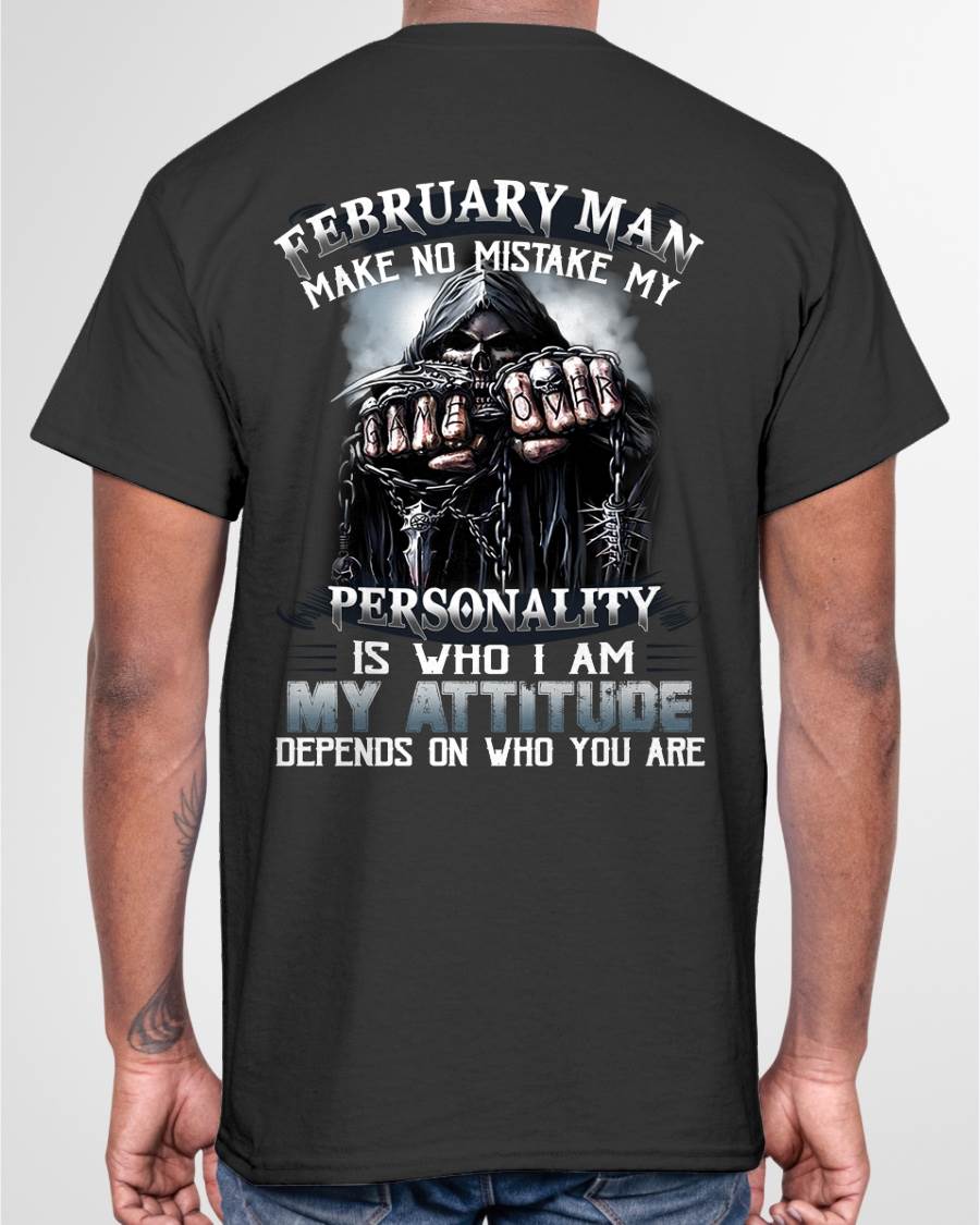 FEBRUARY – MAKE NO MISTAKE MY PERSONALITY IS WHO I AM – MAN TEE - NINA02 (SKU08-83-02)