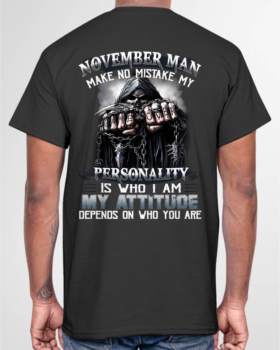 NOVEMBER – MAKE NO MISTAKE MY PERSONALITY IS WHO I AM – MAN TEE - NINA11 (SKU08-83-11)