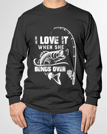 I Love It When She Bends Over - Funny Fishing T-Shirt