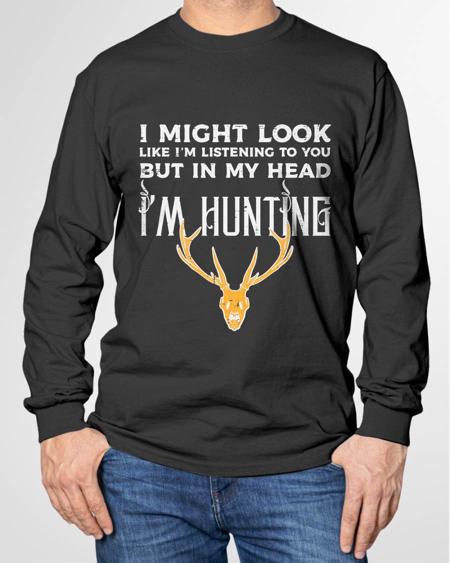 Might Look Listening But Im Hunting Funny Hunter - Hunting T-Shirt