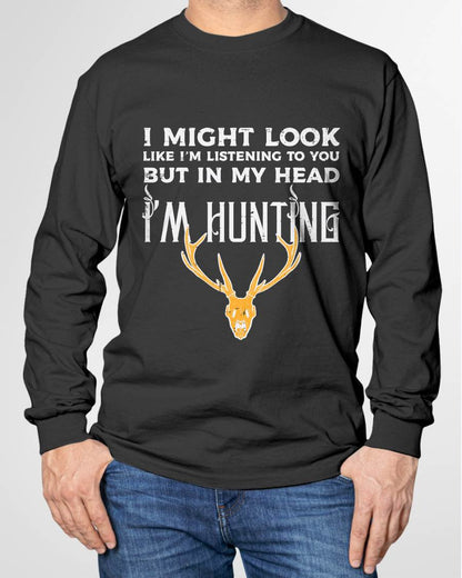 Might Look Listening But Im Hunting Funny Hunter - Hunting T-Shirt