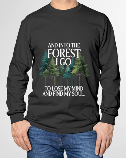 Into The Forest I Go To Lose My Mind And Find My Soul - Camping T-Shirt