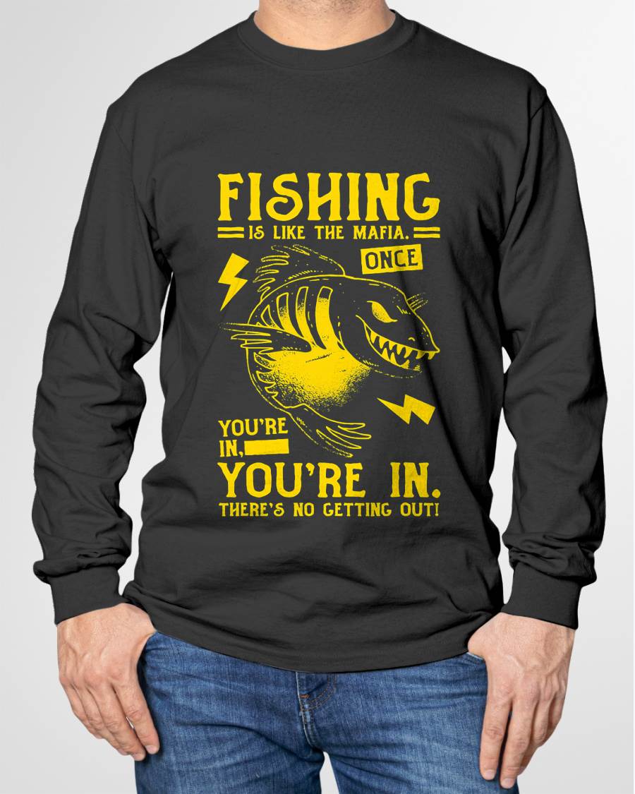 Fishing is Like the Mafia T-Shirt - Funny Fishing T-Shirt