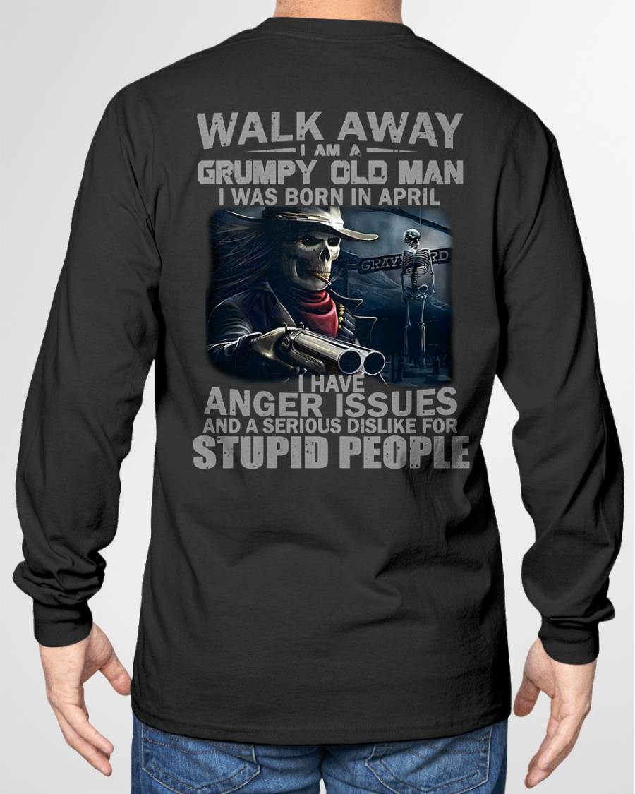 APRIL – WALK AWAY, I AM A GRUMPY OLD MAN – MAN TEE - NINA04 (SKU08-29-04)