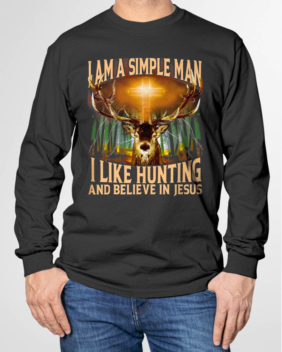 Hunting Deer I Am A Simple Man I Like Hunting And Believe T-Shirt