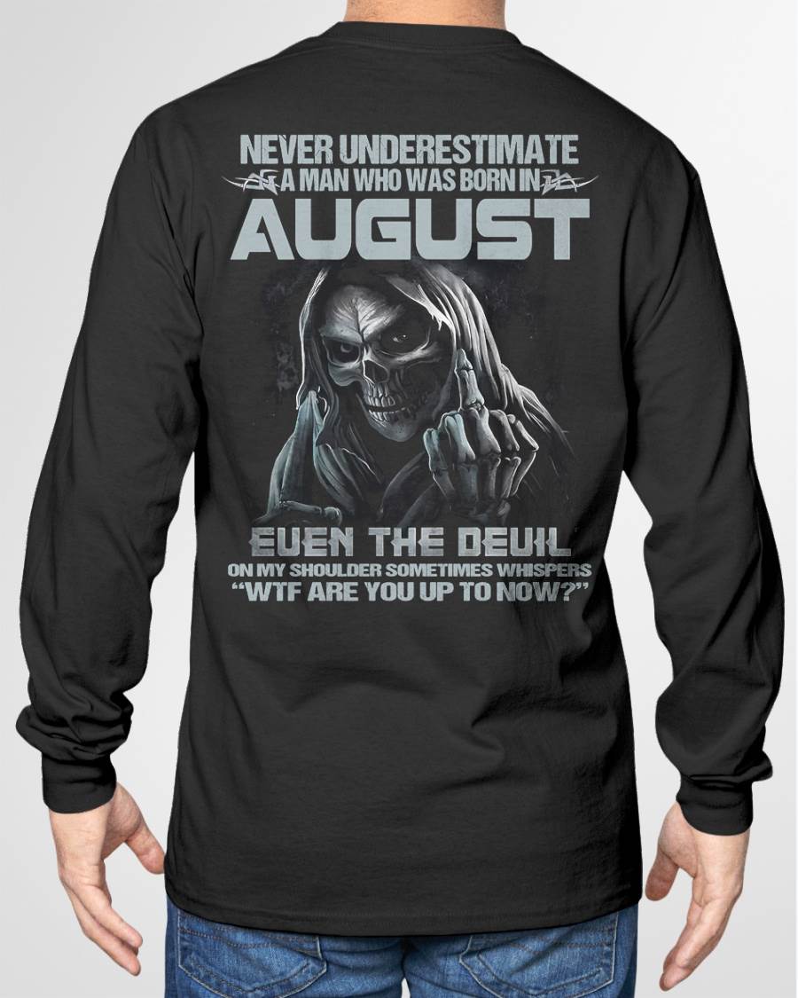 AUGUST – NEVER UNDERESTIMATE A MAN BORN IN AUGUST – MAN TEE - NINA08 (SKU08-05-08)