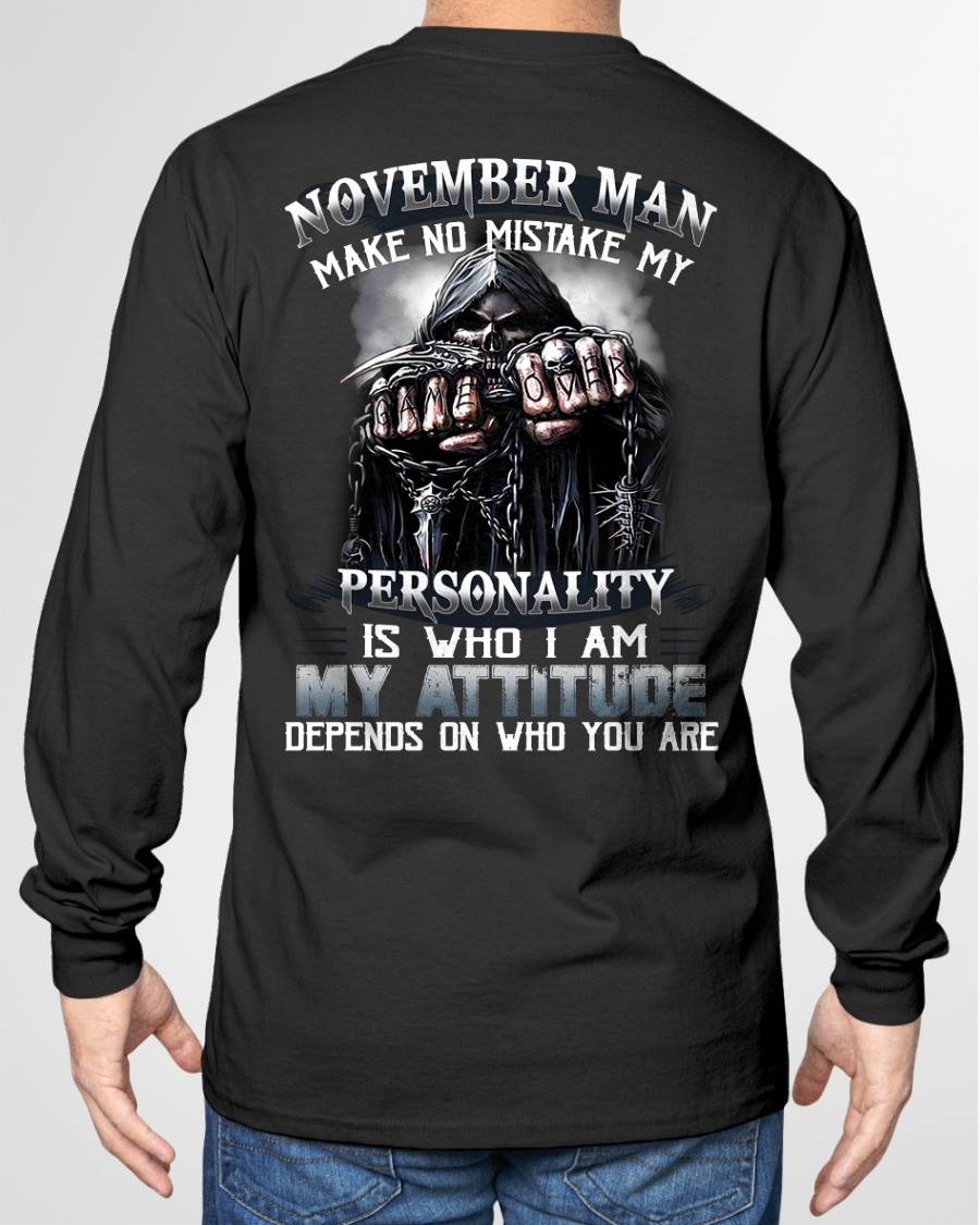 NOVEMBER – MAKE NO MISTAKE MY PERSONALITY IS WHO I AM – MAN TEE - NINA11 (SKU08-83-11)
