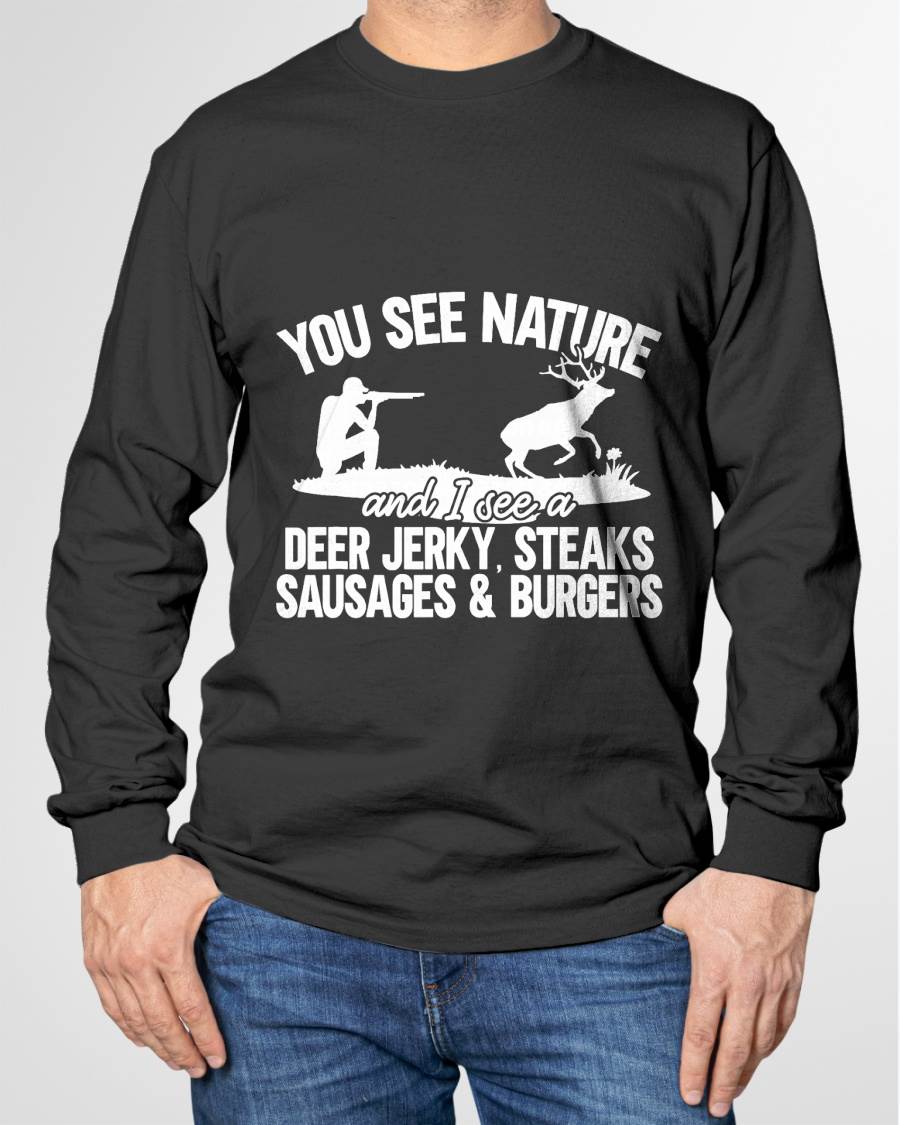 Deer Hunter You See Nature Funny Deer - Hunting T-Shirt
