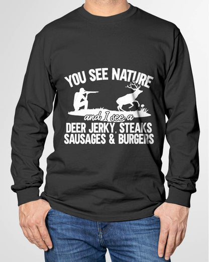 Deer Hunter You See Nature Funny Deer - Hunting T-Shirt